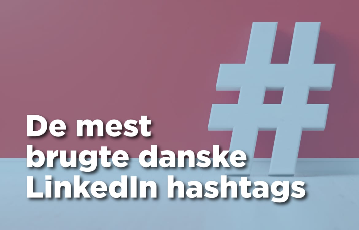Her finder du link til oversigt med de mest brugte danske LinkedIn hashtags