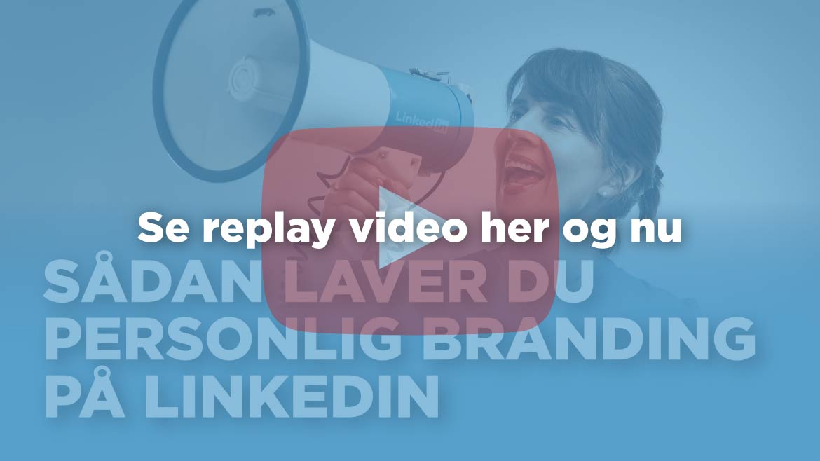 Her finder du link til replay video af webinaret "Sådan laver du personlig branding på LinkedIn"