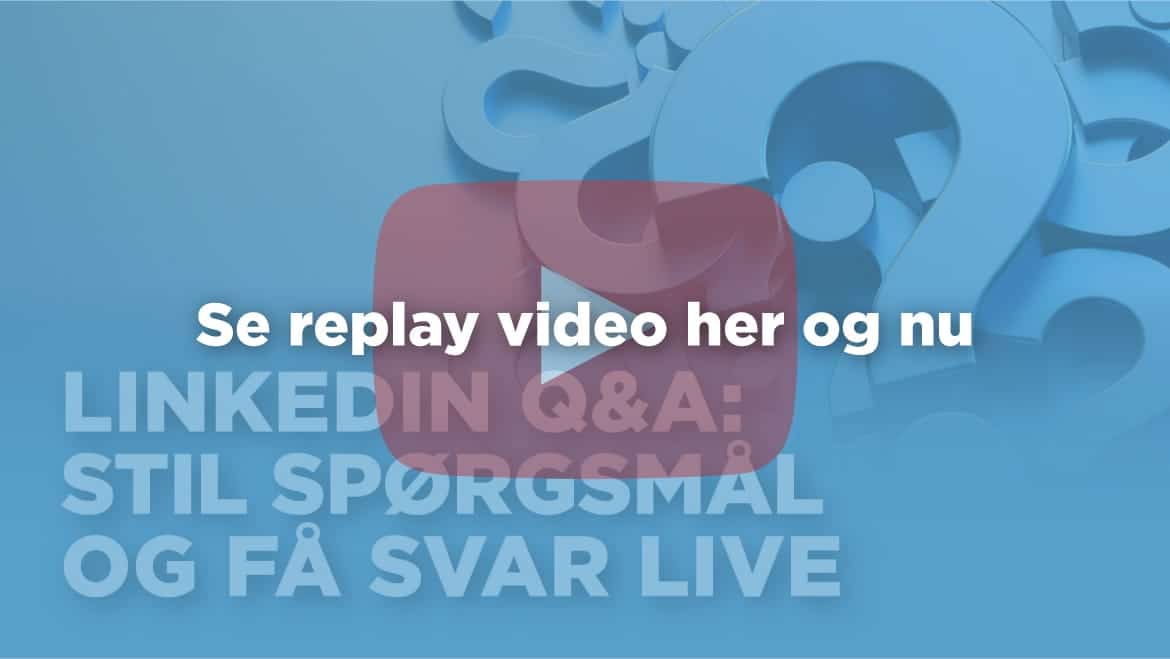 Her finder du link til replay video af seneste udgave af LinkedIn live Q&A sessionen med LinkedIn eksperterne Eva Sachse og Leif Carlsen